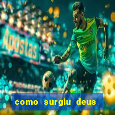 como surgiu deus segundo o espiritismo